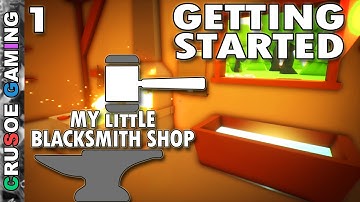 My Little Blacksmith Shop Gameplay - Getting Started - (PC Walkthrough Guide with Commentary) EP1