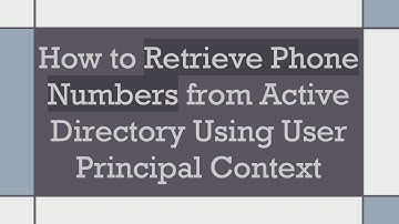 How to Retrieve Phone Numbers from Active Directory Using User Principal Context