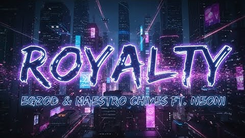 Egzod & Maestro Chives - ROYALTY (ft. Neoni) ⚡ Epic Lyrics Video | Power Music 2025