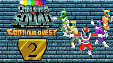 Chroma Squad - Part 02 - ContinueQuest