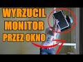 WIDZ WYRZUCIŁ MONITOR PRZEZ OKNO!