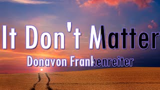 It Don&#39;t Matter Donavon Frankenreiter Lyrics