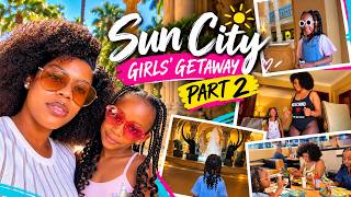 Part 2 - Sun City Getaway | Girls’ Mini Vacation During School Holidays
