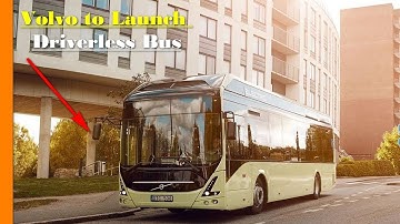 WOW !!! Volvo to Launch Driverless Bus Trials with Nanyang Technological University Singapore