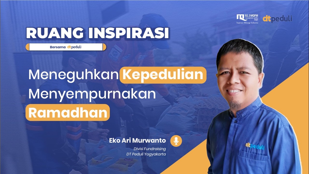 MENEGUHKAN KEPEDULIAN MENYEMPURNAKAN RAMADHAN - RUANG INSPRASI | 16/02/2025