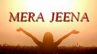 Mera - Jeena | KAT Ft. I.U.A World |  #shorthindipoem