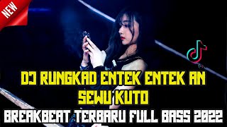 DJ BREAKBEAT NEW | Rungkad Entek Entekan x Sewu Kutho x Klebus Melody Seret Terbaru 2022