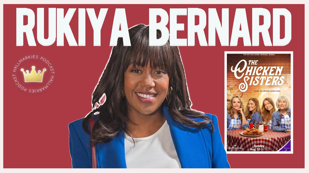 Rukiya Bernard Shakes Up The Chicken Sisters (Interview #3 Hallmarkies Podcast)
