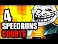 4 SPEEDRUNS TRÈS COURTS