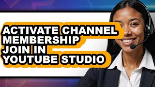 How To Activate Channel Membership Join In Youtube Studio - Step By Step
