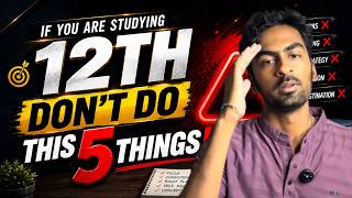 If You’re Studying 12th – DON’T Make These 5 Mistakes!
