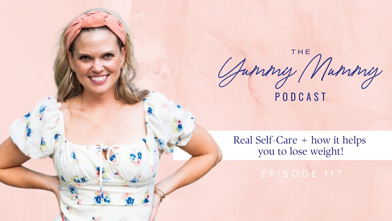 Real Self-Care: The Yummy Mummy Podcast Ep. 117 Real Self-Care: The Yummy Mummy Podcast Ep. 117