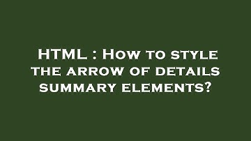 HTML : How to style the arrow of  details   summary  elements?