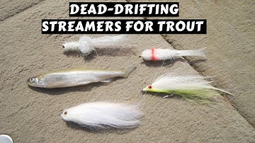 Dead Drifting Streamers Under An Indicator