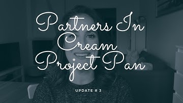 #PartnersInCream Project Pan Update # 3