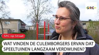 SRC op Straat: Vinden Culemborgers dat er te veel speeltuinen verdwijnen?
