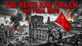 WWII: The Fall of the Third Reich — Hitler's Final Days