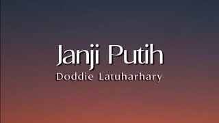 Janji Putih - Doddie Latuharhary ( Lirik Lagu )