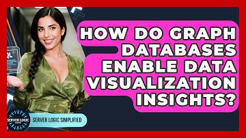 How Do Graph Databases Enable Data Visualization Insights? - Server Logic Simplified