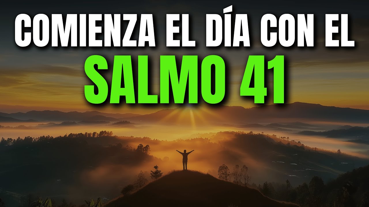 ORACIÓN DE LA MAÑANA CON EL SALMO 41 | PODEROSA ORACIÓN DE SANIDAD Y ...
