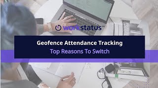 Geofence Attendance Tracking: Top Reasons To Switch | Workstatus