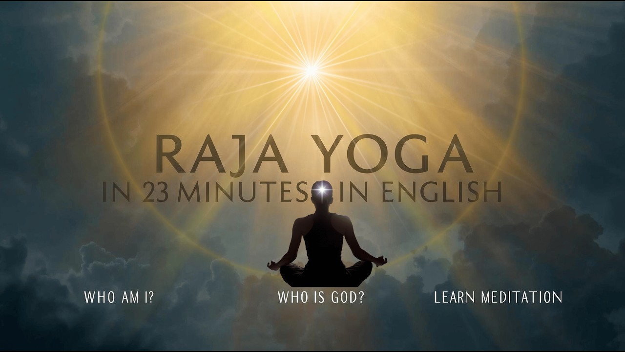 Raja Yoga Explained in 23 Minutes | Soul, Supreme Soul & Meditation Journey | With Time Stamps