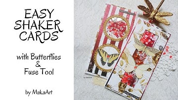 Easy Shaker Cards with Butterflies & Fuse Tool (MakaArt) #35