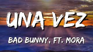 Una Vez - Bad Bunny x Mora (Letra\\\\Lyrics) (loop 1 hour)