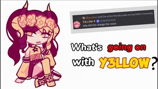 Whats Going On With Y3Llow..? Gacha Rant
