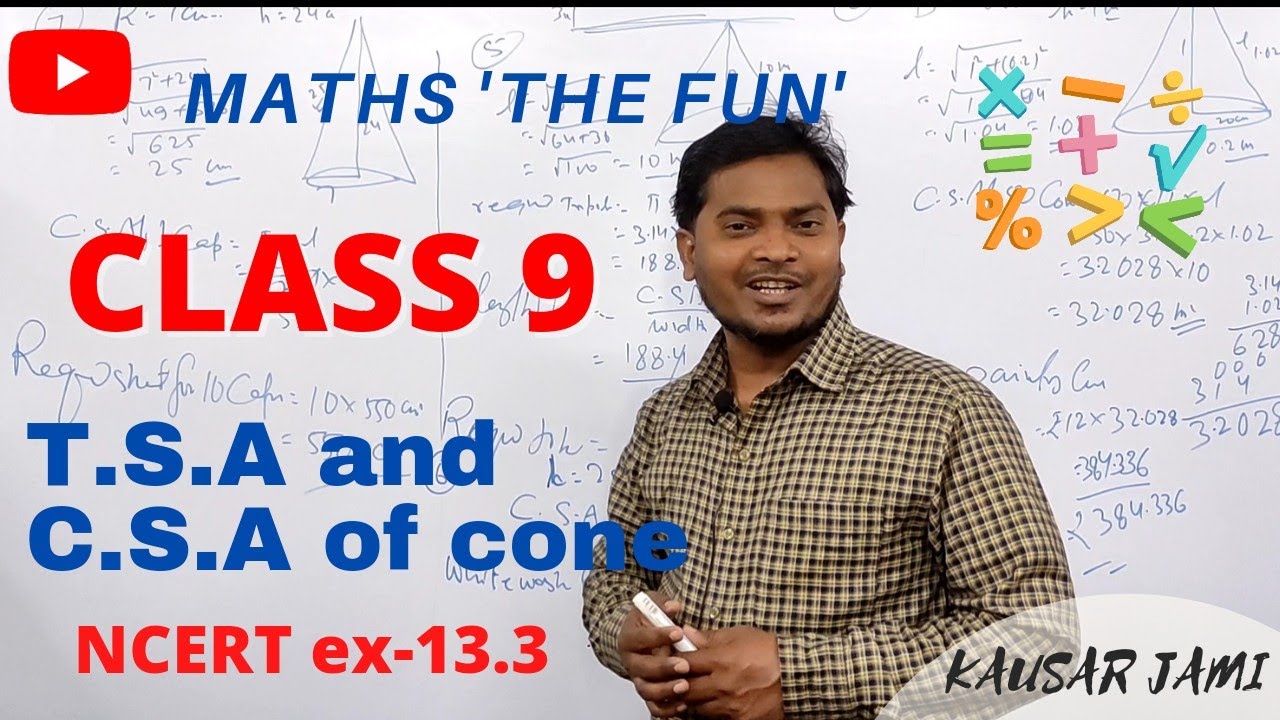 Class 09 || Mensuration || Surface AREA and VOLUME || TSA,CSA of CONE || Maths the fun || KausarJami