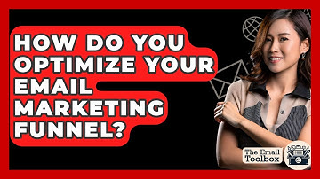 How Do You Optimize Your Email Marketing Funnel? - TheEmailToolbox.com
