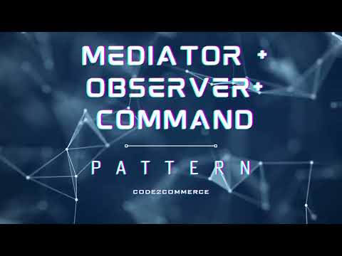 Mediator, Observer and Command Design Pattern