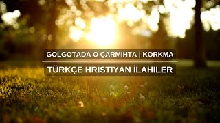 Golgotada o çarmıhta | Korkma | Türkce Hristiyan İlahiler | werde-licht.de Resimi