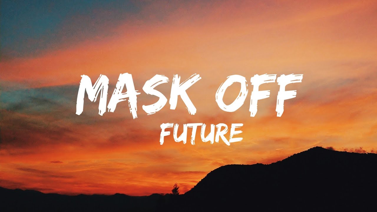 Future Mask Off Lyrics Youtube