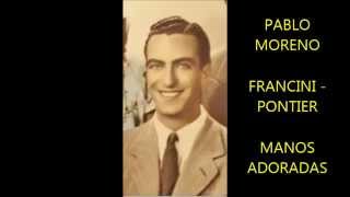 Video thumbnail of "FRANCINI -  PONTIER -  PABLO MORENO  - MANOS ADORADAS  - VALS"