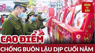 Tin tức mới nhất: Tăng cường chống gian lận thương mại dịp Tết Nguyên đán | Đảng với Dân
