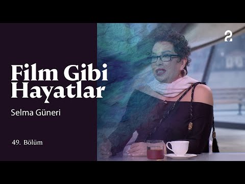 Selma Güneri | Hülya Koçyiğit ile Film Gibi Hayatlar | 49. Bölüm @trt2