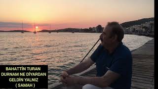 Bahattin Turan-Durnam ne diyardan geldin yalnız-samah [yöre Isparta]#müzik#nota#türkü#solfej#saz Resimi