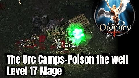 Divine Divinity✨The Orc Camps-Poison the well- Level 17 Mage
