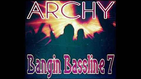 Niche / Bassline - "Archy - Bangin Bassline 7"