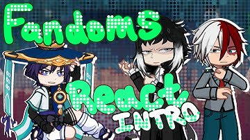 Fandoms react! Introduction! Part 0.5 - Bungo Stray Dogs, MHA, Genshin Impact, Demon Slayer, ATLA