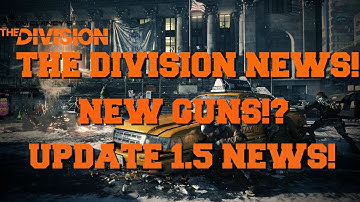 THE DIVISION -  BRAND NEW WEAPONS COMING IN UPDATE 1.5! 16 GUNS INCLUDING UMP-45, FAMAS, & MORE!