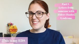 Letters From Someone With EDS | #ThisIsMyEDS Tag