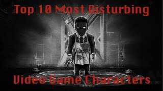 Top 10 Disturbing Video Game Characters