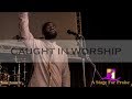 Dami Tolaoluwa  - Miracle Worker  (Spontaneous Praise & Worship) | Caught In Worship