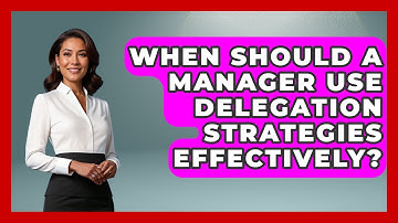 When Should a Manager Use Delegation Strategies Effectively? | Modern Manager Toolbox News