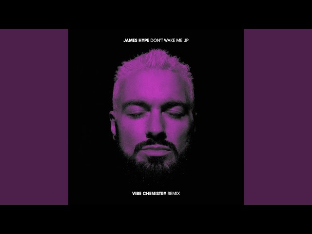 James Hype, Vibe Chemistry - Don't Wake Me Up