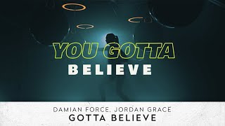 Damian Force, Jordan Grace - Gotta Believe (Lyric Video)