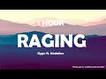 Kygo - Raging ft. Kodaline ( 1 Hour )