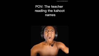 The teacher reading the kahoot names